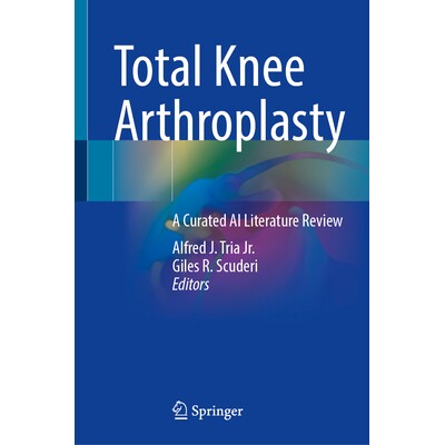 预订 Total Knee Arthroplasty A Curated AI Literature Review 全膝关节置换术:精选人工智能文献综述 9783032001740