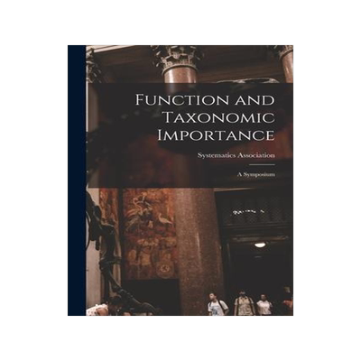 [预订]Function and Taxonomic Importance: a Symposium 9781013823329