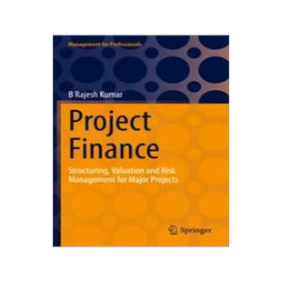 [预订]Project Finance: Structuring, Valuation and Risk Management for Major Projects 9783030967277