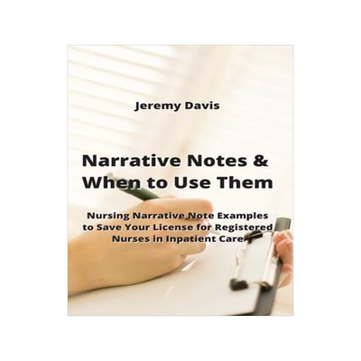 [预订]Narrative Notes & When to Use Them: Nursing Narrative Note Examples to Save Your License for Registe 9789530027633