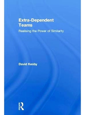 预订 Extra-Dependent Teams: Realising the Power of Similarity 额外的团队：利用相似性的力量: 9781138106512