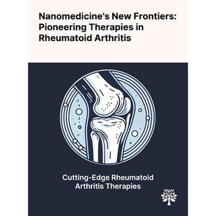 预订 Nanomedicine's New Frontiers: Pioneering Therapies in Rheumatoid Arthritis