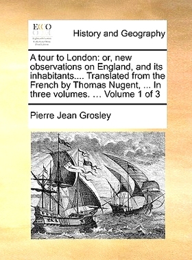 预订 A Tour to London: Or, New Observations on England, and Its Inhabitants.... Translated from the French by Thomas Nug