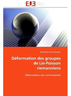 预订 Deformation Des Groupes de Lie-Poisson Riemanniens = Da(c)Formation Des Groupes de Lie-Poisson Riemanniens: 9786131