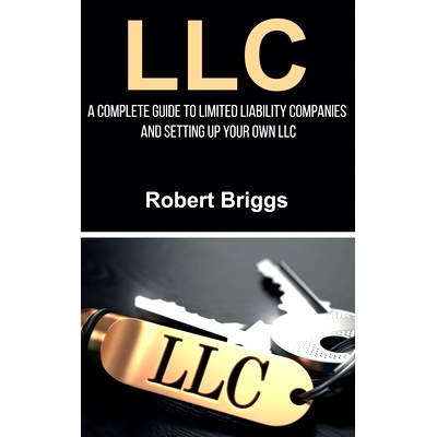 预订 LLC: A Complete Guide To Limited Liability Companies And Setting Up Your Own LLC: 9781761032745