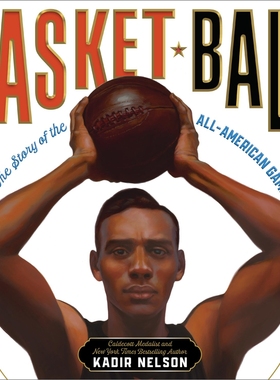预售 篮球的故事 Kadir Nelson凯迪克奖得主 NBA球迷礼物 精装绘本 英文原版 Basket Ball: The Story of the All-American Game