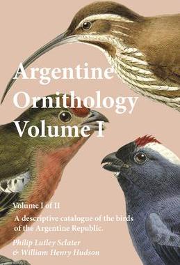 [预订]Argentine Ornithology, Volume I (of II) - A Descriptive Catalogue of the Birds of the Argentine Repu 9781473335646