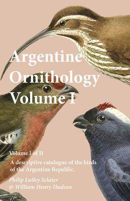 [预订]Argentine Ornithology, Volume I (of II) - A Descriptive Catalogue of the Birds of the Argentine Repu 9781473335646