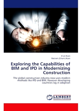 预订 Exploring the Capabilities of BIM and IPD in Modernizing Construction 探索BIM和IPD在现代化建设中的能力: 97862074729