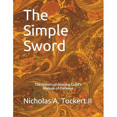 预订 The Simple Sword: The Historical Fencing Guild’s Manual of Defense Volume 1: 9781520280738
