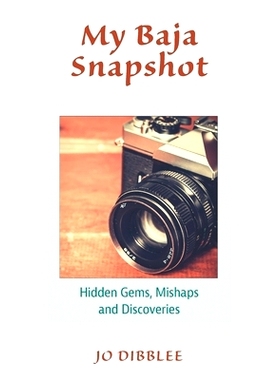 预订 My Baja Snapshot: Hidden Gems, Mishaps and Discoveries: 9798987976838