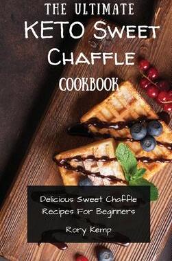 [预订]The Ultimate KETO Sweet Chaffle Cookbook: Delicious Sweet Chaffle Recipes For Beginners 9781802699487