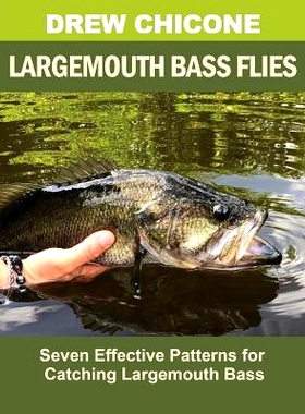 预订 Largemouth Bass Flies: Seven Effective Patterns for Catching Largemouth Bass: 9781724572417