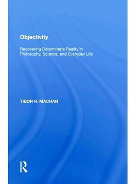 预订 Objectivity: Recovering Determinate Reality in Philosophy, Science, and Everyday Life 客观性：在哲学、科学与日常生