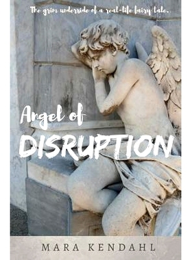 预订 Angel of Disruption: The Grim Underside of a Real-Life Fairy Tale: 9780999029305