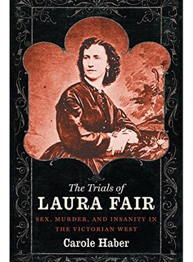 预订 The Trials of Laura Fair: Sex, Murder, and Insanity in the Victorian West 劳拉公平的审判：维多利亚西的性、谋杀和疯
