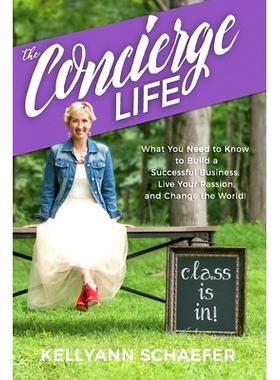 预订 The Concierge Life: What You Need to Know to Build a Successful Business, Live Your Passion, and Change the World!: