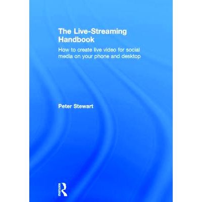 预订 The Live-Streaming Handbook: How to create live video for social media on your phone and desk* 流媒体直播手册：如