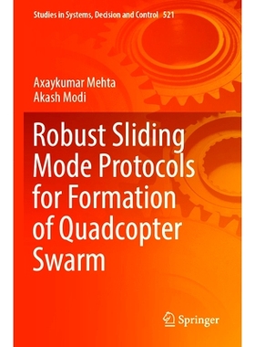 预订 Robust Sliding Mode Protocols for Formation of Quadcopter Swarm 用于形成四轴飞行器集群的稳健滑模协议: 9789819997282