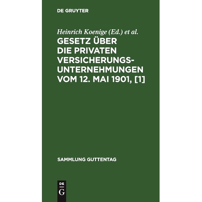 预订 Gesetz über die privaten Versicherungsunternehmungen vom 12. Mai 1901, [1]: Textausgabe mit Anmerkungen und Sachre