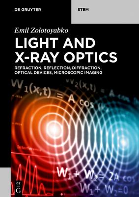 [预订]Light and X-Ray Optics: Refraction, Reflection, Diffraction, Optical Devices, Microscopic Imaging 9783111139692