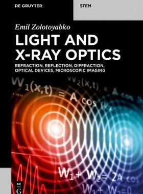 [预订]Light and X-Ray Optics: Refraction, Reflection, Diffraction, Optical Devices, Microscopic Imaging 9783111139692