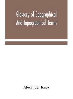 预订 Glossary of geographical and topographical terms and of words of frequent occurrence in the composition of such ter