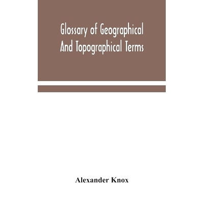 预订 Glossary of geographical and topographical terms and of words of frequent occurrence in the composition of such ter