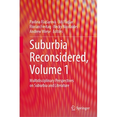 预订 Suburbia Reconsidered, Volume 1: Multidisciplinary Perspectives on Suburbia and Literature 重新审视郊区，*卷：郊区