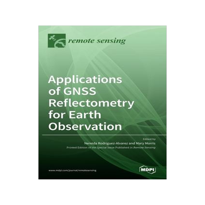 [预订]Applications of GNSS Reflectometry for Earth Observation 9783036520667