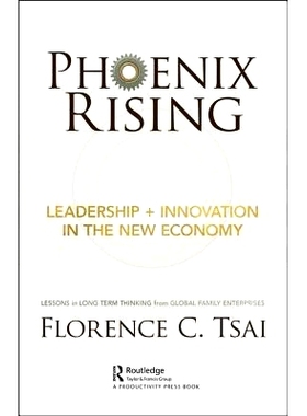 预订 Phoenix Rising – Leadership + Innovation in the New Economy: Lessons in Long-Term Thinking from Global Family Ente