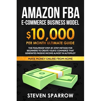 预订 Amazon FBA Ecommerce Business Model: Foolproof step-by-step method for beginners to create your Ecommerce that Gene