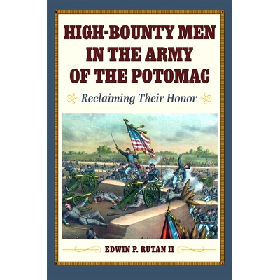 预订 High-Bounty Men in the Army of the Potomac: Reclaiming Their Honor: 9781606354865