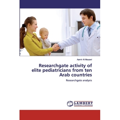 预订 Researchgate activity of elite pediatricians from ten Arab countries: Researchgate analysis: 9786200532152
