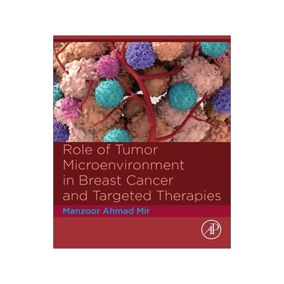 [预订]Role of Tumor Microenvironment in Breast Cancer and Targeted Therapies