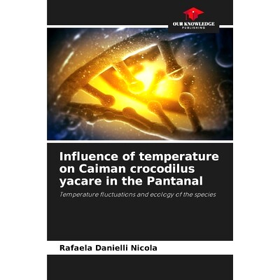 预订 Influence of temperature on Caiman crocodilus yacare in the Pantanal: 9786208179663