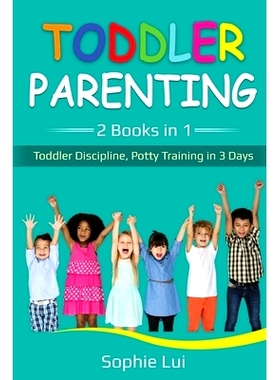 预订 Toddler Parenting: 2 Books in 1 - Toddler Discipline, Potty Training in 3 Days: 9781087886060
