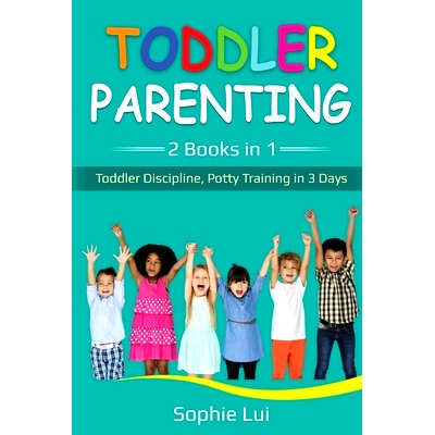预订 Toddler Parenting: 2 Books in 1 - Toddler Discipline, Potty Training in 3 Days: 9781087886060