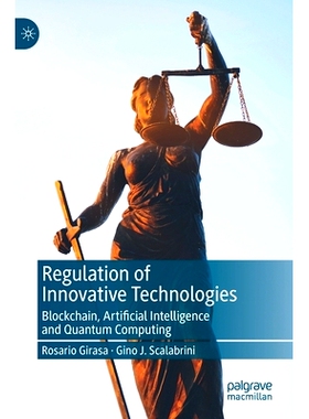 预订 Regulation of In*vative Tech*logies: Blockchain, Artificial Intelligence and Quantum Computing 创新技术监管：区块链