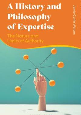 [预订]A History and Philosophy of Expertise: The Nature and Limits of Authority 9781350216488