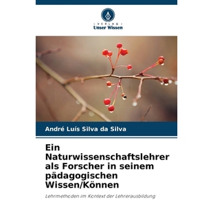 预订 Ein Naturwissenschaftslehrer als Forscher in seinem pädagogischen Wissen/Können: Lehrmethoden im Kontext der Lehr