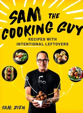 预订 Sam the Cooking Guy: Recipes with Intentional Leftovers: 9781682686027