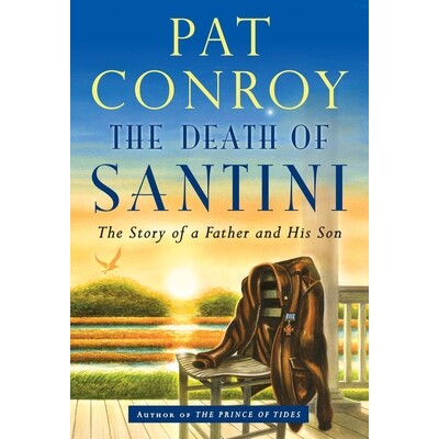 预订 The Death of Santini: The Story of a Father and His Son: 9780385530903