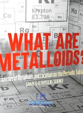 预订 What are Metalloids? Properties of Metalloids and Location on the Periodic Table Grade 6-8 Physical Science: 978154