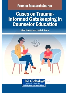 预订 Cases on Trauma-Informed Gatekeeping in Counselor Education: 9798369351024