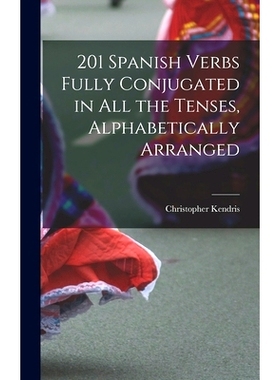预订 201 Spanish Verbs Fully Conjugated in All the Tenses, Alphabetically Arranged: 9781013509643