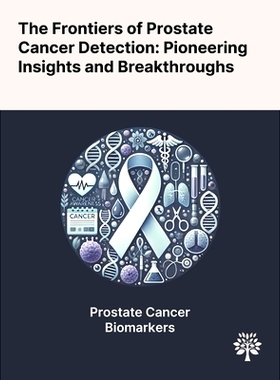 预订 The Frontiers of Prostate Cancer Detection: Pioneering Insights and Breakthroughs