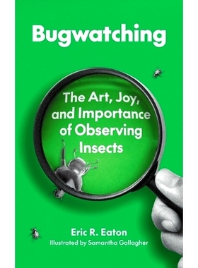 现货 Bugwatching: The Art, Joy, and Importance of Observing Insects 虫视艺术:观察昆虫的趣味与重要性: 9780691264004
