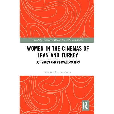预订 Women in the Cinemas of Iran and Turkey: As Images and as Image-Makers 伊朗与土耳其电影中的女性：其存在与缺席: 9781