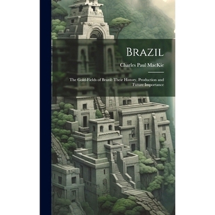 History Brazil 预订 Production Importance Gold Future The 9781020392474 Fields and Their